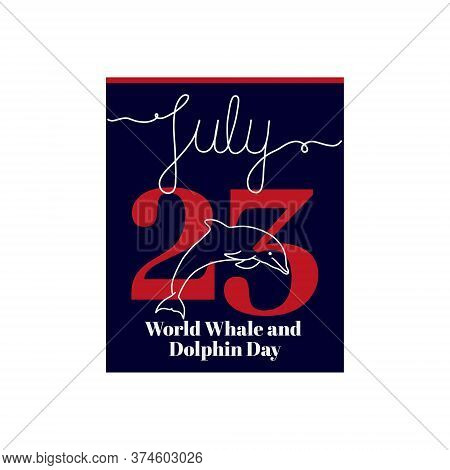 Calendar Sheet, Vector Illustration On The Theme Of World Whale And Dolphin Day On July 23. Decorate