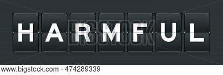 Black Color Analog Flip Board With Word Harmful On Gray Background