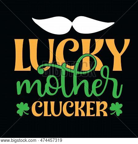 Lucky Mother Clucker T Shirt Design File