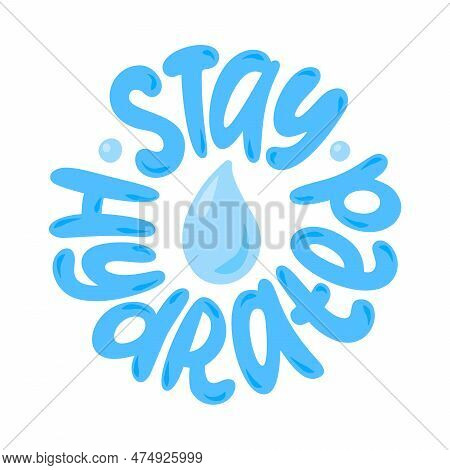 Stay Hydrated Logo Stamp Quote. Self-care Word. Modern Design Text Stay Hydrated. Hydrate Yourself. 
