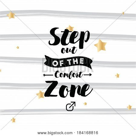 Step out of the comfort zone. Inspirational quote, motivation. Typography for poster, invitation, greeting card or t-shirt. Vector lettering, inscription, calligraphy design. Text background