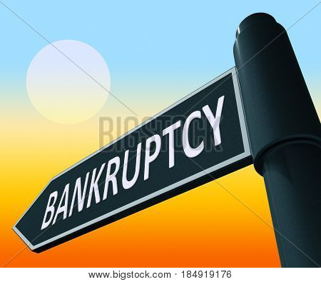 Bankruptcy Representing Bad Debt And Arrears 3D Illustration