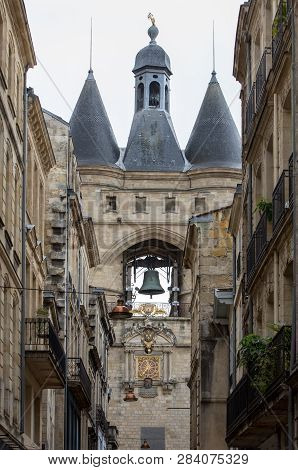 La Grosse Cloche (great Bell15th Century), The Second Remaining Gate Of The Medieval Walls. Bordeaux