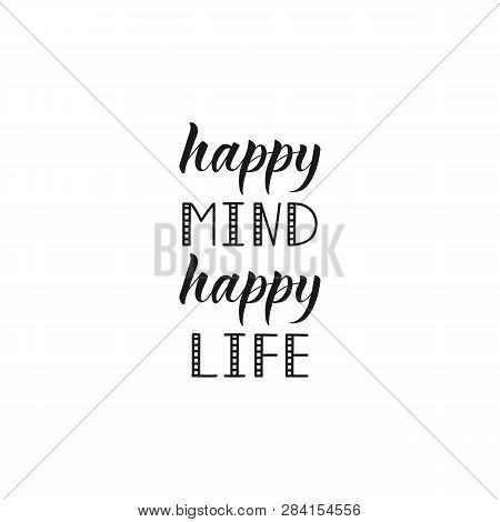 Happy Mind Happy Life Lettering. Positive Saying