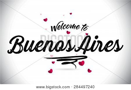 Buenosaires Welcome To Word Text With Handwritten Font And Pink Heart Shape Design Vector Illustrati