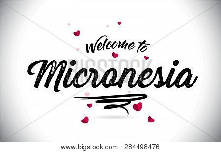 Micronesia Welcome To Word Text With Handwritten Font And Pink Heart Shape Design Vector Illustratio