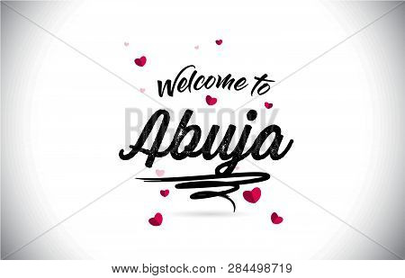 Abuja Welcome To Word Text With Handwritten Font And Pink Heart Shape Design Vector Illustration.