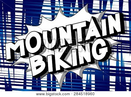 Mountain Biking - Vector Illustrated Comic Book Style Phrase On Abstract Background.