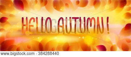 Hello Autumn Words Hand Written, Yellow And Red Leaves Blurred Background, Vector Realistic Illustra