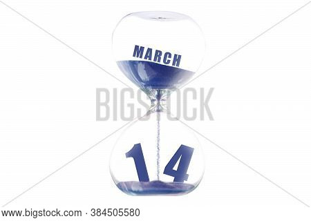 March 14th. Day 14 Of Month, Hour Glass And Calendar Concept. Sand Glass On White Background With Ca