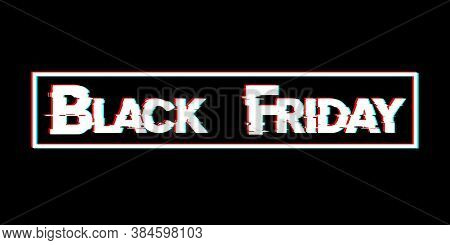 Black Friday. Sale Lettering Template Design. Black Friday Banner. Black Friday Crash Text. Anaglyph