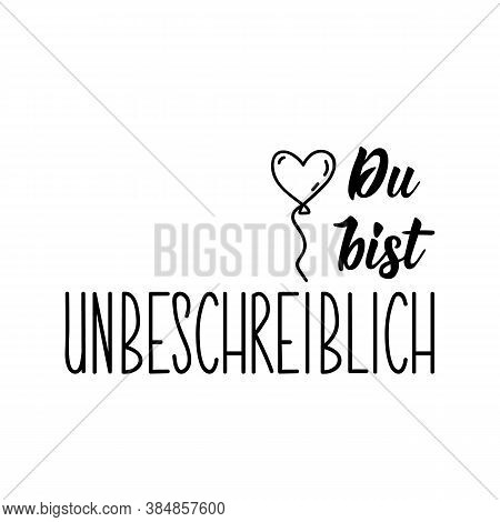 German Text: You Are Indescribable. Lettering. Vector Illustration. Element For Flyers Banner And Po