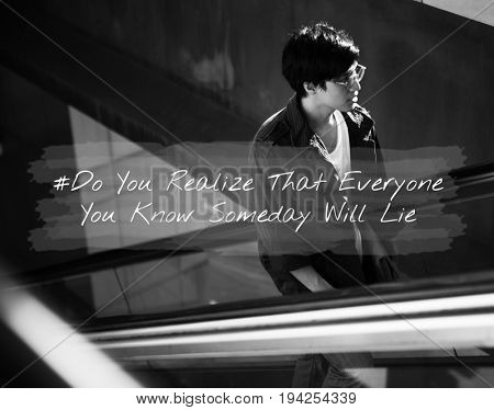 Do You Realise That Everyone Will Lie Someday Life Motivation Attitude