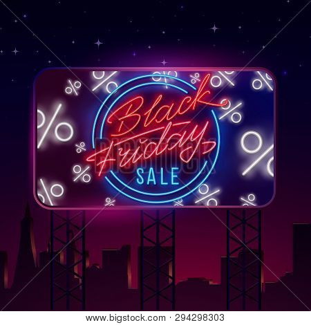 Black Friday Sale Neon Billboard, Theme Black Friday. Discount. Big Sale. Cyber Monday Logo, Label A