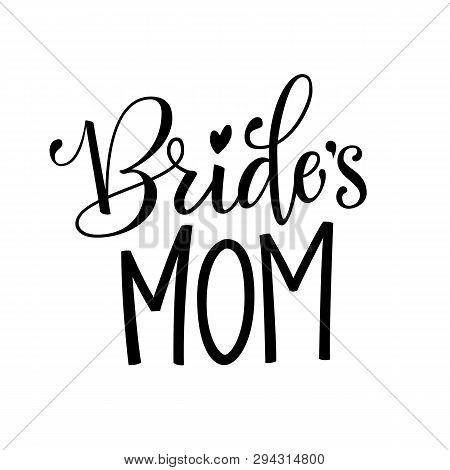 Bride's Mom - Henparty Modern Calligraphy And Lettering For Cards, Prints, T-shirt Design