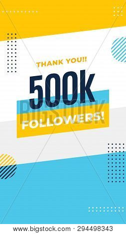Thank You 500k Followers Story Post Background Template Design. Flyer Banner For Celebrating Many Fo