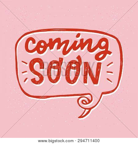 Coming Soon Hand Drawn Lettering Text In Speech Bubble Outline On The Pink Pastel Background. Red Le