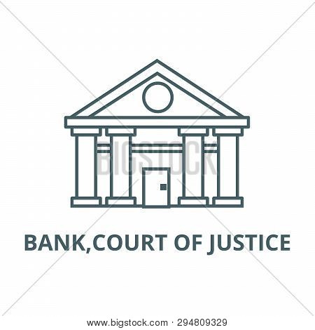 Bank, Court Of Justice Line Icon, Vector. Bank, Court Of Justice Outline Sign, Concept Symbol, Flat 
