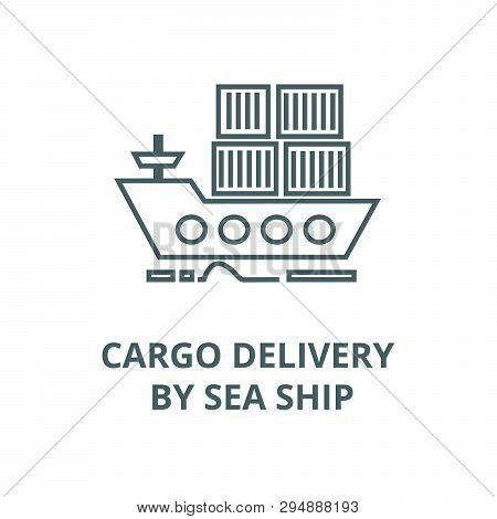 Cargo Delivery By Sea Ship Line Icon, Vector. Cargo Delivery By Sea Ship Outline Sign, Concept Symbo