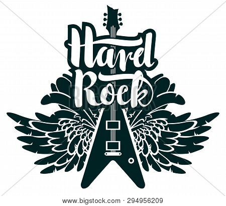 Vector Banner With Inscription Hard Rock, With Electric Guitar And Wings. Black And White Illustrati