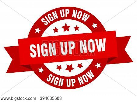 Sign Up Now Round Ribbon Isolated Label. Sign Up Now Sign