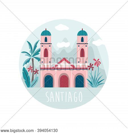 Santiago City Vector Illustration With Cathedral At Placa De Armas And Mountains Behind.