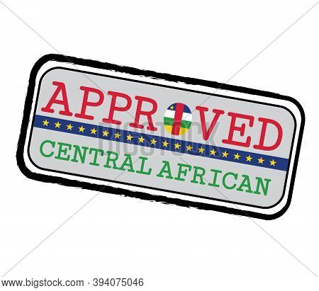 Vector Stamp Of Approved Logo With Central African Flag In The Shape Of O And Text Central African. 