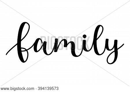 Family Word Hand Drawn Script Lettering Vector Illustration Isolated On White Background. Brush Call