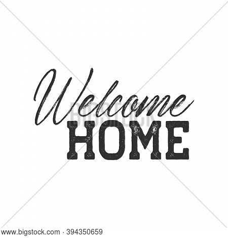 Welcome Home Lettering, Vector Typography Design Element For Greeting Cards, Posters And Print Invit