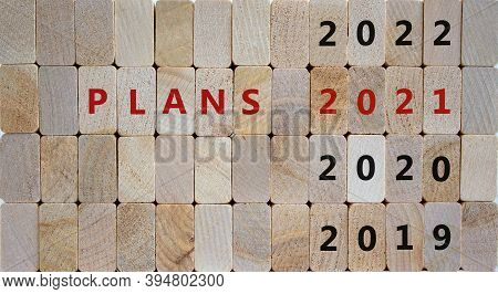 Business Concept Of Planning 2021. Wooden Blocks With The Inscription 'plans 2021'. 2019, 2020, 2022