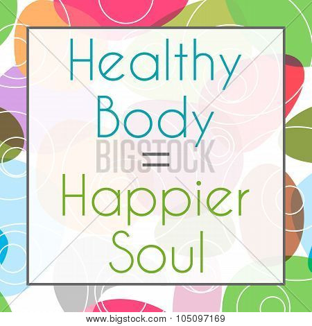 Healthy Body Happier Soul Colorful Background