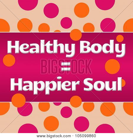 Healthy Body Happier Soul Peach Pink Dots