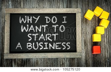 Why do I Want to Start a Business? written on chalkboard
