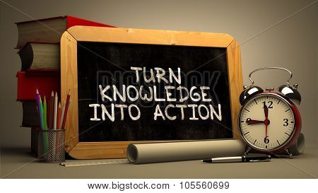 Turn Knowledge into Action Handwritten on Chalkboard.
