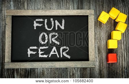 Fun or Fear? written on chalkboard