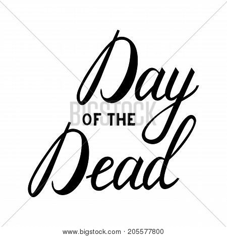 Day of the Dead. Beautiful quote written by hand with a brush. Letters for party design.