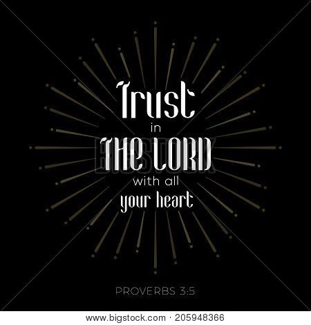 bible verse for christian or catholic about trust in god with all heart from proverbs, for use as art printable, flying, poster, print on t shirt