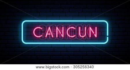 Cancun Neon Sign. Bright Light Signboard. Vector Banner.