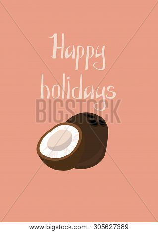 Happy Holidays. Summer Postcard With Coconut. Heppy.