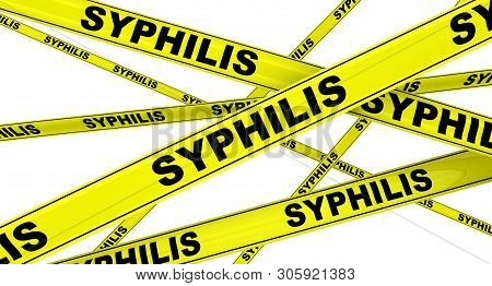 Syphilis.yellow Warning Tapes With Black Words Syphilis. Isolated. 3d Illustration
