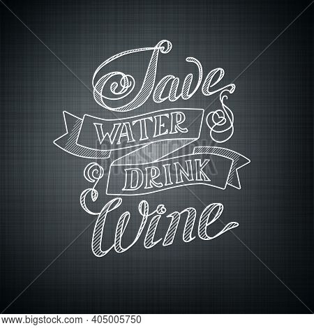 Typographic Design Concept With Humorous Phrase Save Water Drink Wine On Dark Background Isolated Ve