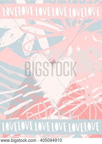 Love. Modern Romantic Design Layout. Card With Heart And Text For Wedding, Valentine S Day, Invitati