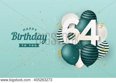 Happy 64th Birthday With Green Balloons Greeting Card Background. 64 Years Anniversary. 64th Celebra