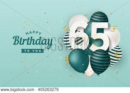 Happy 65th Birthday With Green Balloons Greeting Card Background. 65 Years Anniversary. 65th Celebra