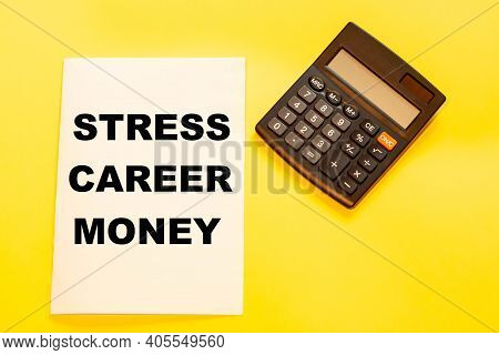 Words Stress Career Money On Yellow Background With Calculator