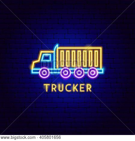 Trucker Neon Label. Vector Illustration Of Transport Promotion.