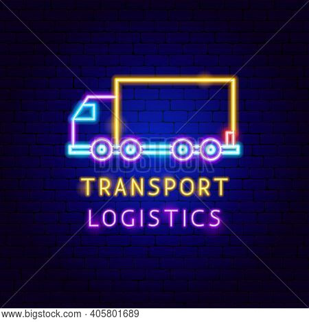Transport Logistics Neon Label. Vector Illustration Of Truck Promotion.