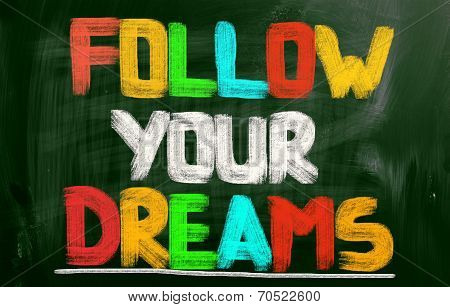 Follow Your Dreams Concept