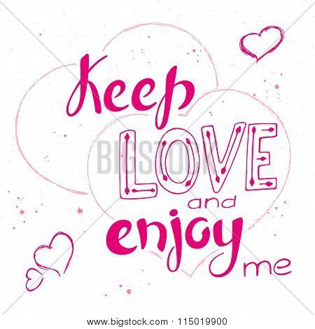 Vector Illustration Of Hand Lettering Inspiring Quote - Keep Love And Enjoy Me. Can Be Used For Vale