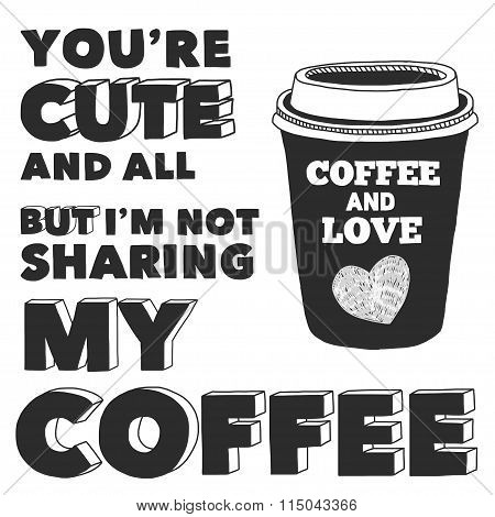 Coffee quote. Poster and letterinng